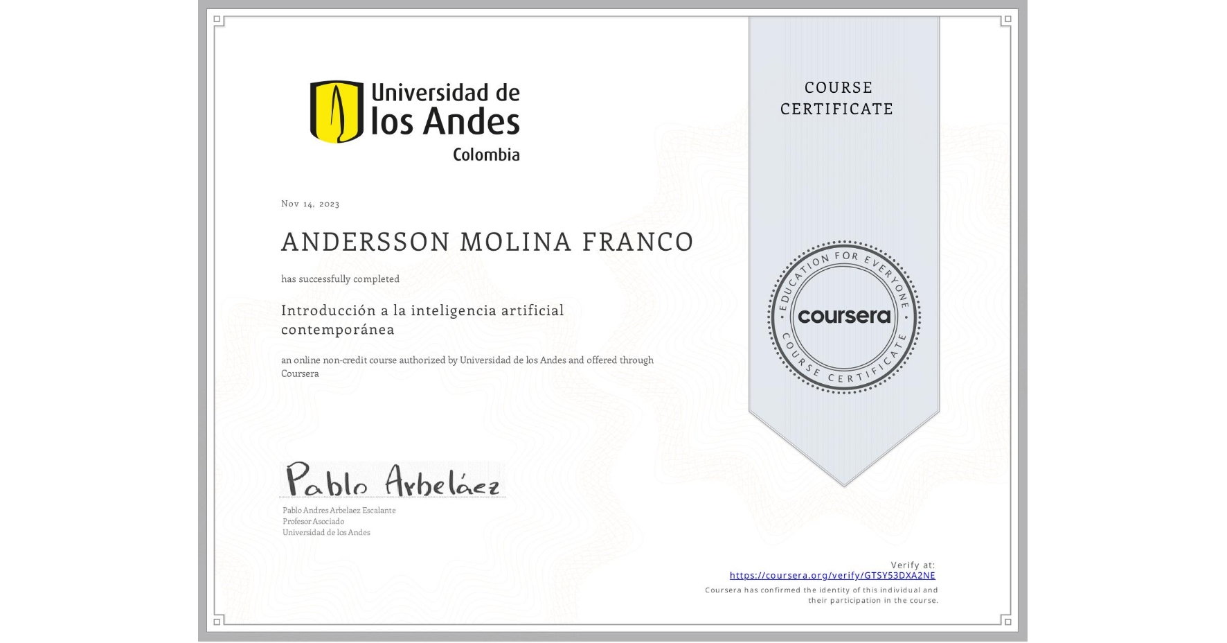 View certificate for ANDERSSON MOLINA FRANCO, Introducción a la inteligencia artificial contemporánea, an online non-credit course authorized by Universidad de los Andes and offered through Coursera
