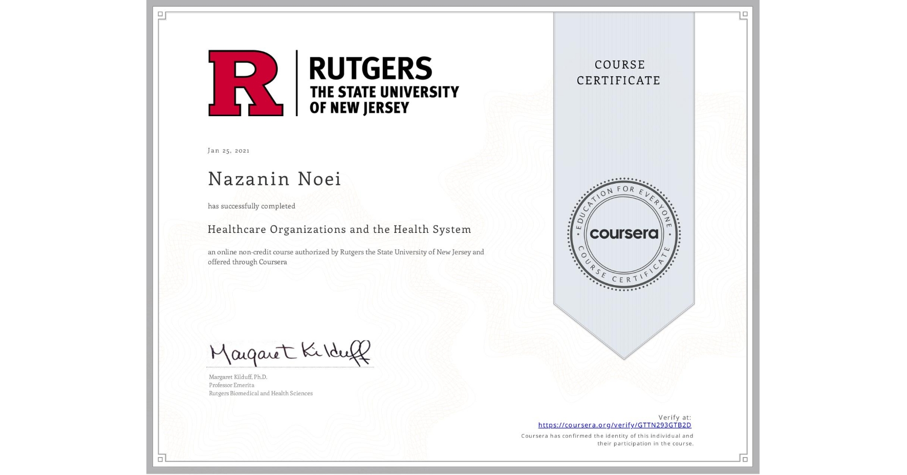 View certificate for Nazanin Noei, Healthcare Organizations and the Health System, an online non-credit course authorized by Rutgers the State University of New Jersey and offered through Coursera