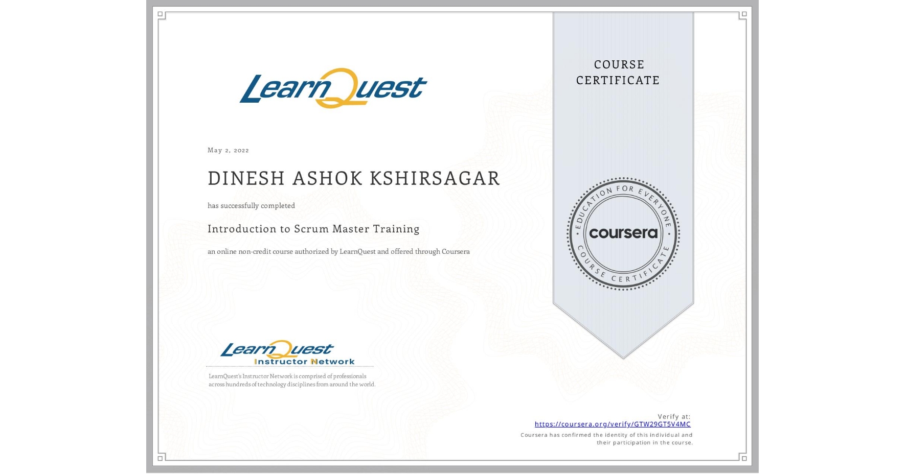 View certificate for DINESH ASHOK  KSHIRSAGAR, Introduction to Scrum Master Training, an online non-credit course authorized by LearnQuest and offered through Coursera