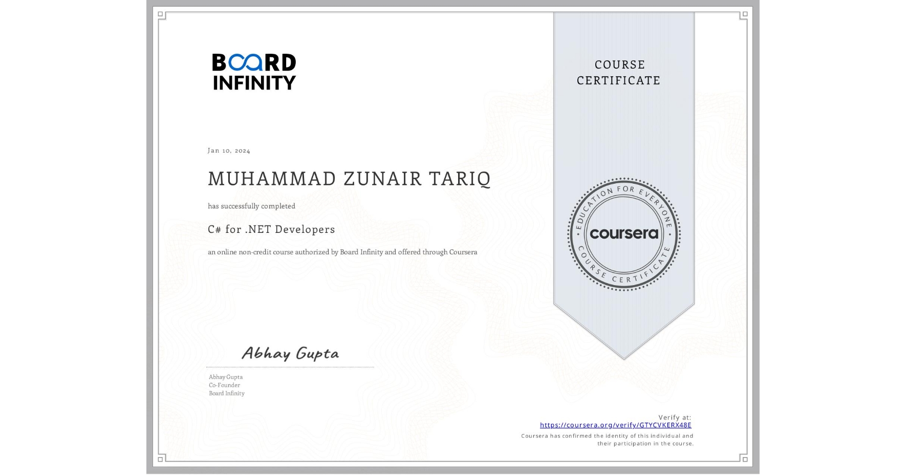 View certificate for MUHAMMAD ZUNAIR  TARIQ, C# for .NET Developers, an online non-credit course authorized by Board Infinity  and offered through Coursera