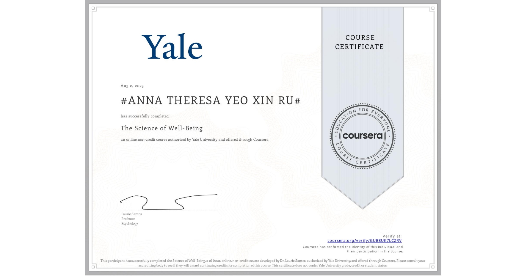 View certificate for #ANNA THERESA YEO XIN RU#, The Science of Well-Being, an online non-credit course authorized by Yale University and offered through Coursera