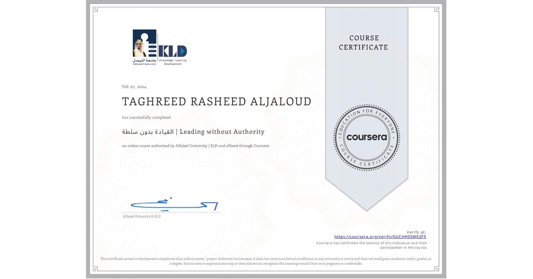 View certificate for TAGHREED RASHEED ALJALOUD, القيادة بدون سلطة | Leading without Authority , an online non-credit course authorized by Alfaisal University | KLD and offered through Coursera