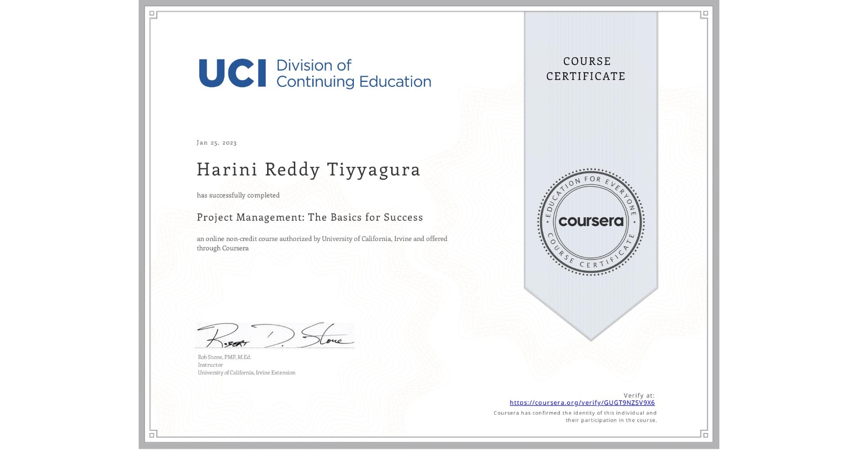 View certificate for Harini Reddy Tiyyagura, Project Management: The Basics for Success, an online non-credit course authorized by University of California, Irvine and offered through Coursera