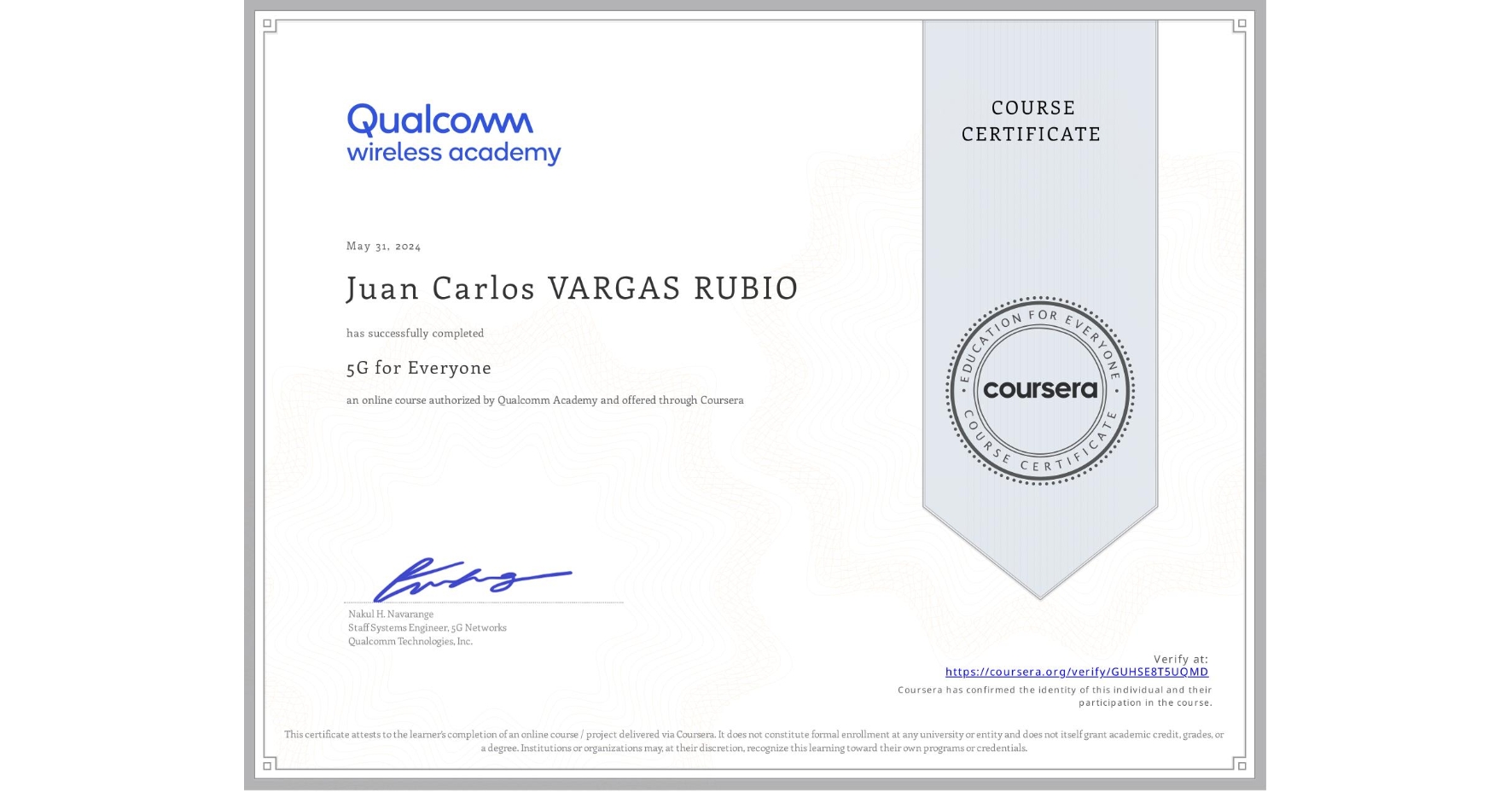 View certificate for Juan Carlos VARGAS RUBIO, 5G for Everyone, an online non-credit course authorized by Qualcomm Academy and offered through Coursera