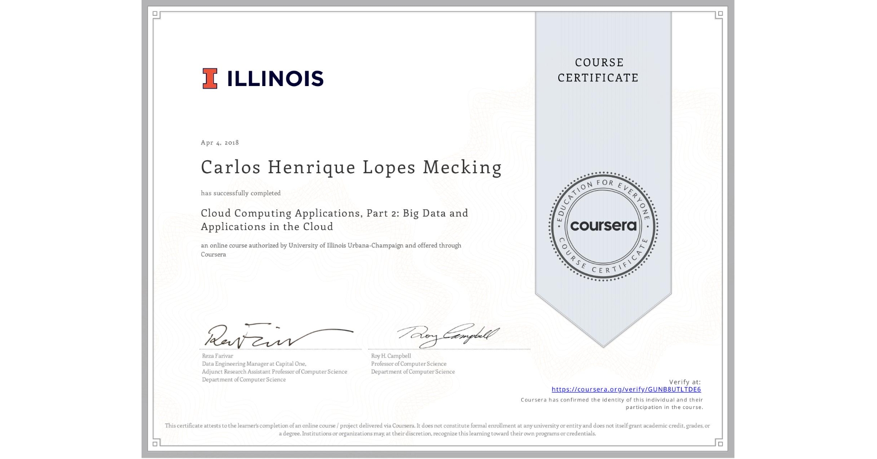 View certificate for Carlos Henrique Lopes Mecking, Cloud Computing Applications, Part 2: Big Data and Applications in the Cloud, an online non-credit course authorized by University of Illinois Urbana-Champaign and offered through Coursera