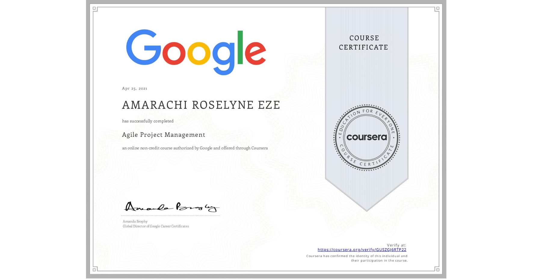 View certificate for AMARACHI ROSELYNE EZE, Agile Project Management, an online non-credit course authorized by Google and offered through Coursera