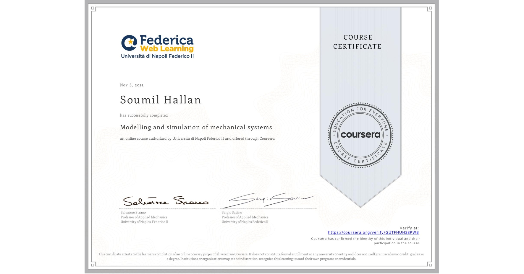 View certificate for Soumil Hallan, Modelling and simulation of mechanical systems, an online non-credit course authorized by Università di Napoli Federico II and offered through Coursera