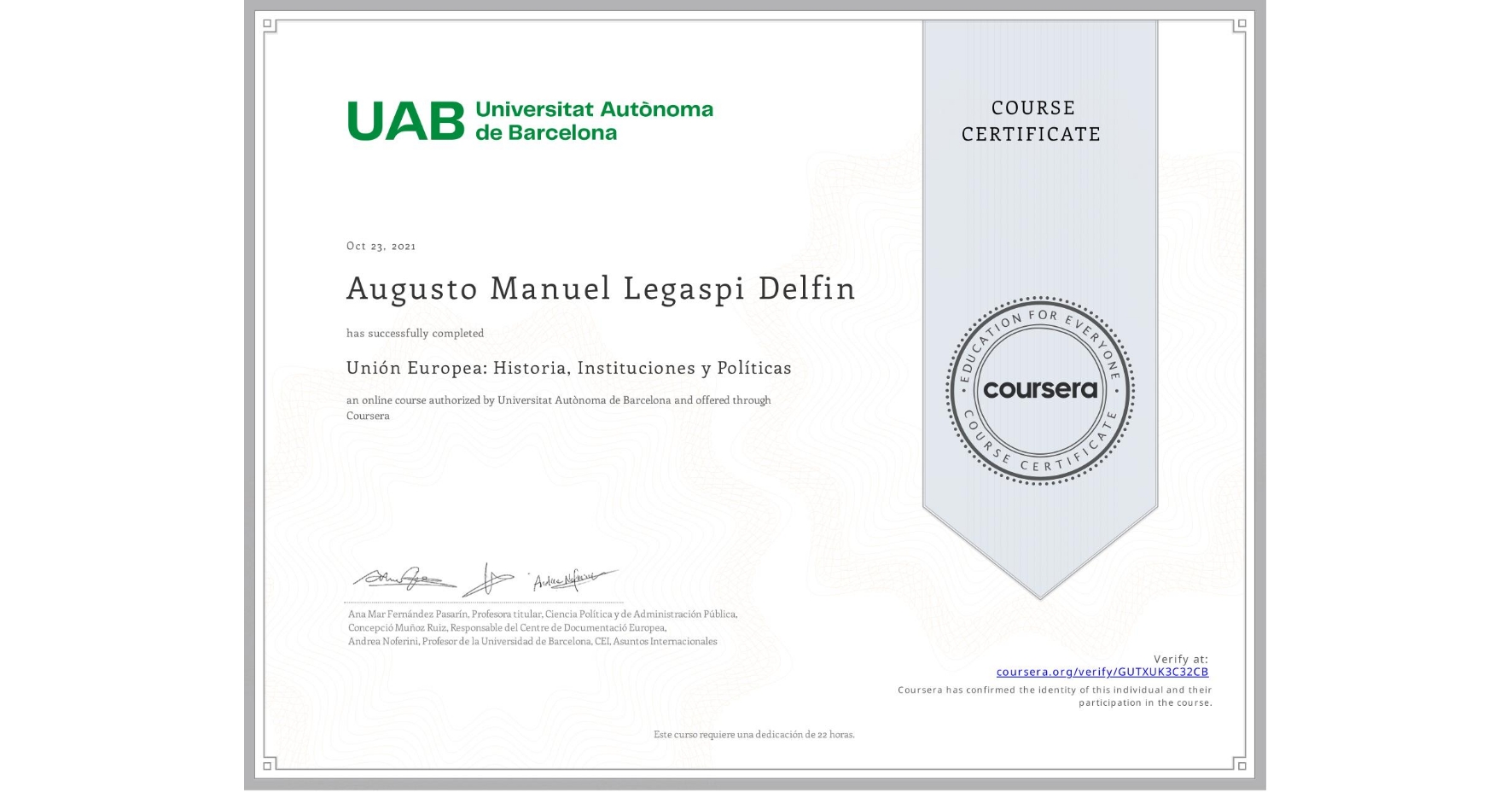 View certificate for Augusto Manuel Legaspi Delfin, Unión Europea: Historia, Instituciones y Políticas, an online non-credit course authorized by Universitat Autònoma de Barcelona and offered through Coursera