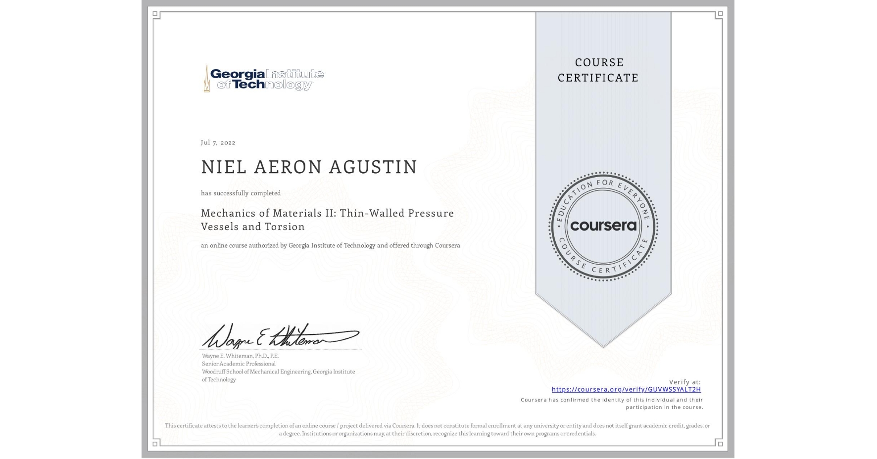View certificate for NIEL AERON AGUSTIN, Mechanics of Materials II: Thin-Walled Pressure Vessels and Torsion, an online non-credit course authorized by Georgia Institute of Technology and offered through Coursera