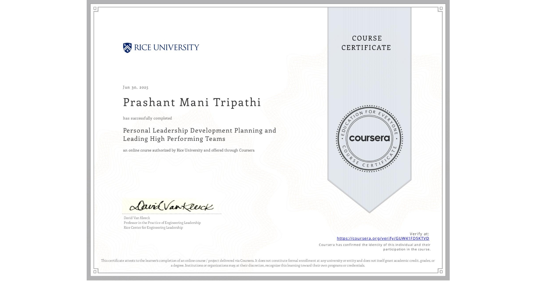 View certificate for Prashant Mani Tripathi, Personal Leadership Development Planning and Leading High Performing Teams, an online non-credit course authorized by Rice University and offered through Coursera