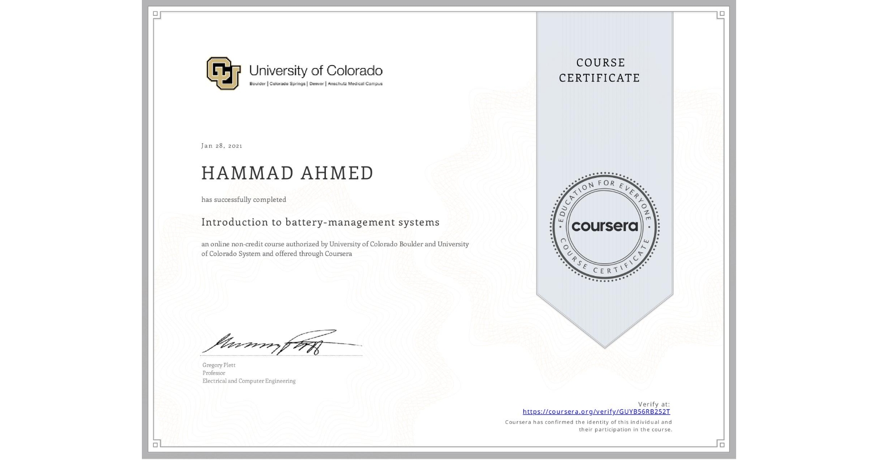 View certificate for HAMMAD AHMED, Introduction to battery-management systems, an online non-credit course authorized by University of Colorado Boulder & University of Colorado System and offered through Coursera