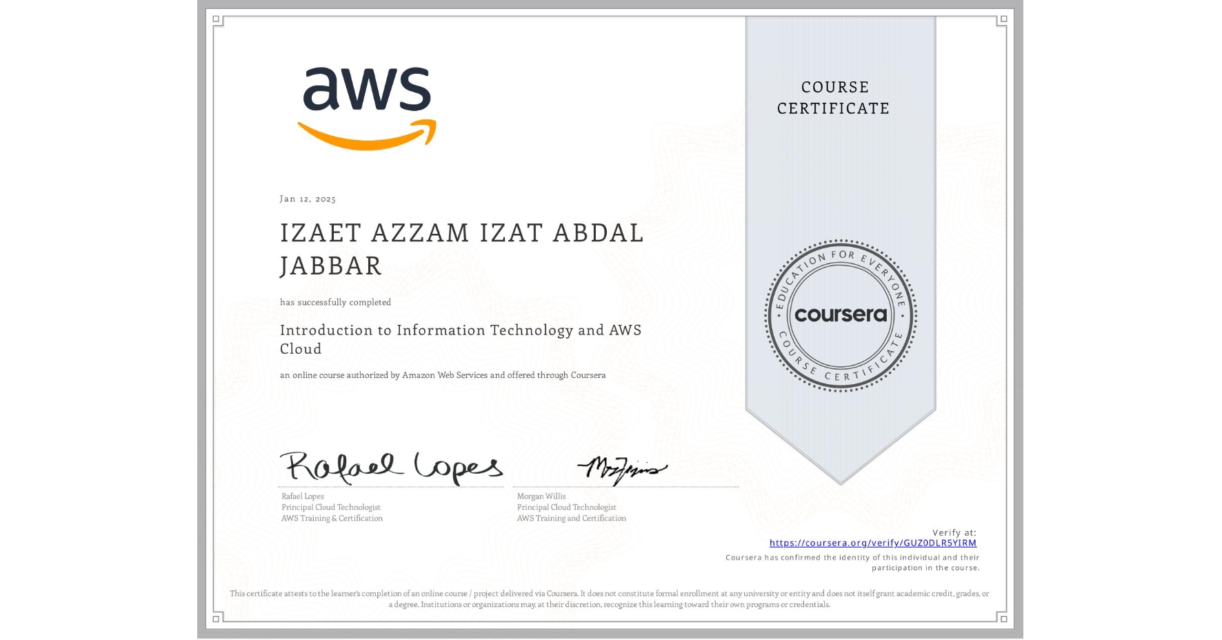 View certificate for IZAET AZZAM IZAT ABDAL JABBAR, Introduction to Information Technology and AWS Cloud, an online non-credit course authorized by Amazon Web Services and offered through Coursera