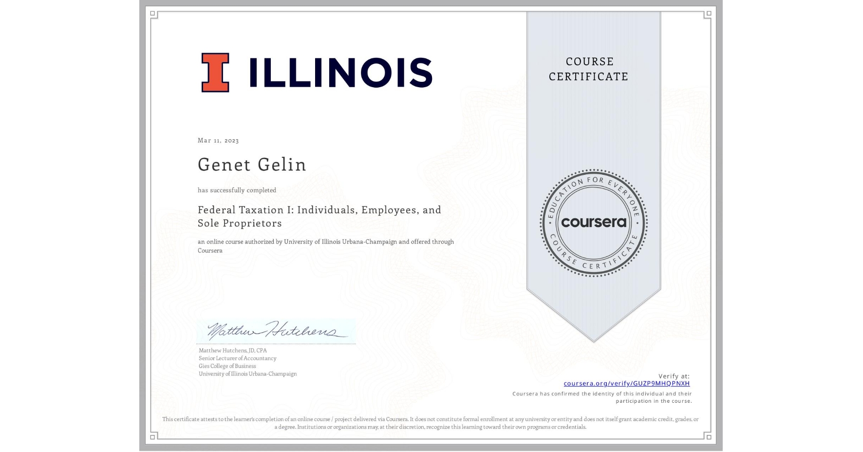 View certificate for Genet Gelin, Federal Taxation I: Individuals, Employees, and Sole Proprietors, an online non-credit course authorized by University of Illinois Urbana-Champaign and offered through Coursera