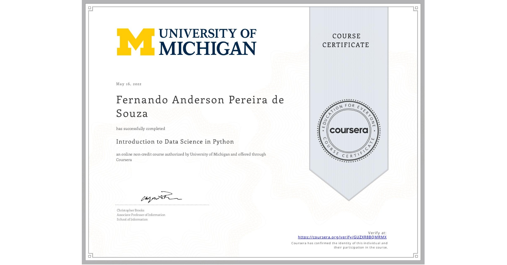 View certificate for Fernando Anderson Pereira de Souza, Introduction to Data Science in Python, an online non-credit course authorized by University of Michigan and offered through Coursera