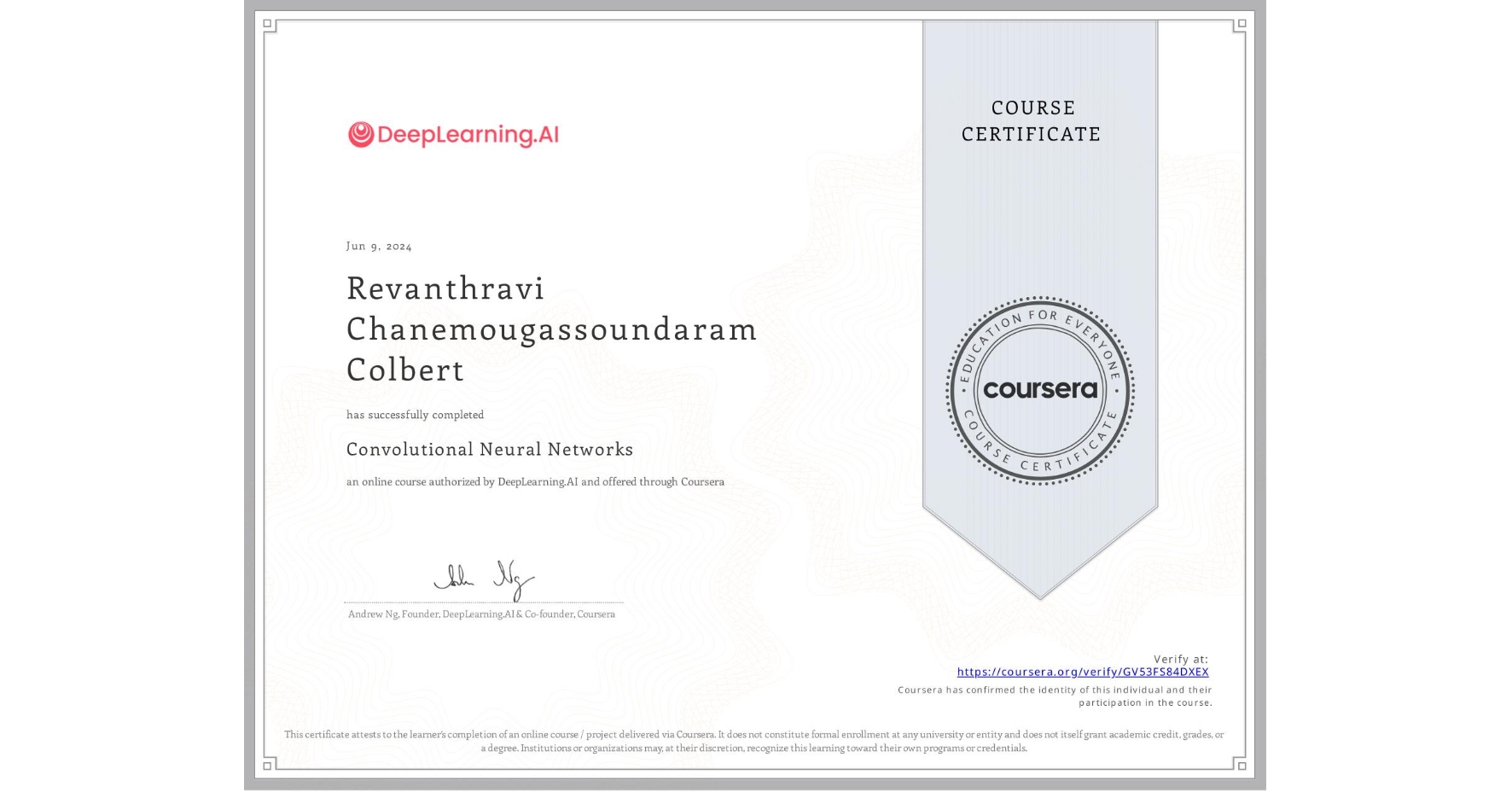 View certificate for Revanthravi Chanemougassoundaram Colbert, Convolutional Neural Networks, an online non-credit course authorized by DeepLearning.AI and offered through Coursera