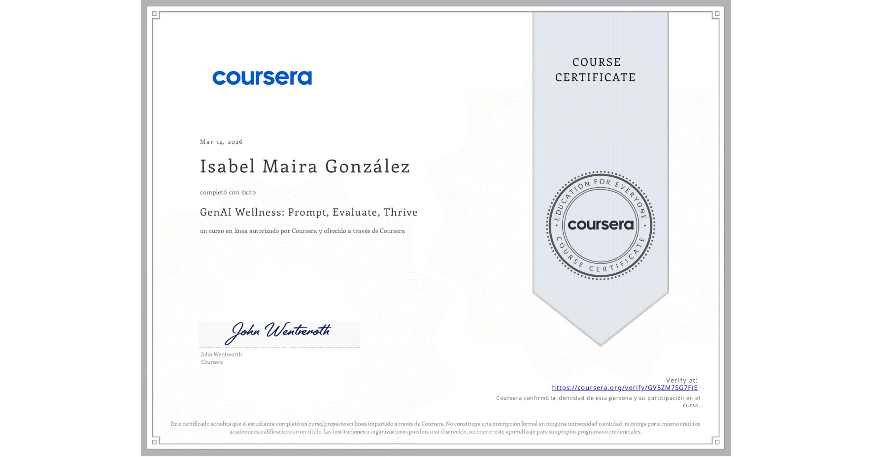 View certificate for Isabel Maira González, GenAI Wellness: Prompt, Evaluate, Thrive, an online non-credit course authorized by Coursera and offered through Coursera