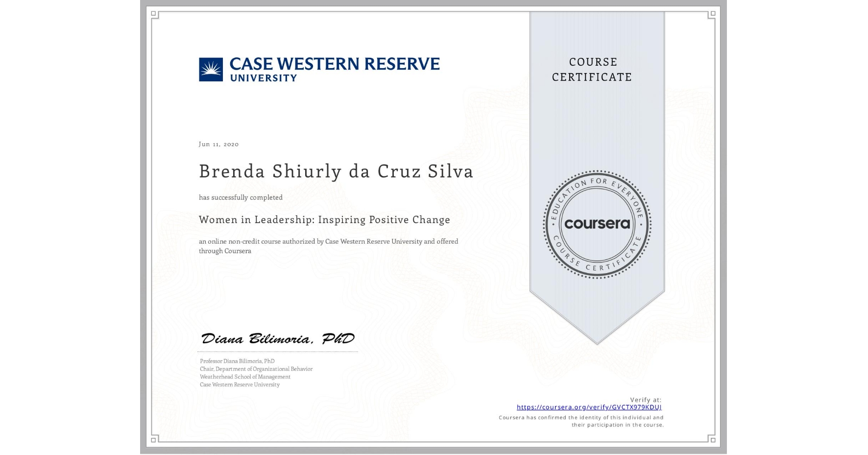 View certificate for Brenda Shiurly  da Cruz Silva, Women in Leadership: Inspiring Positive Change, an online non-credit course authorized by Case Western Reserve University and offered through Coursera