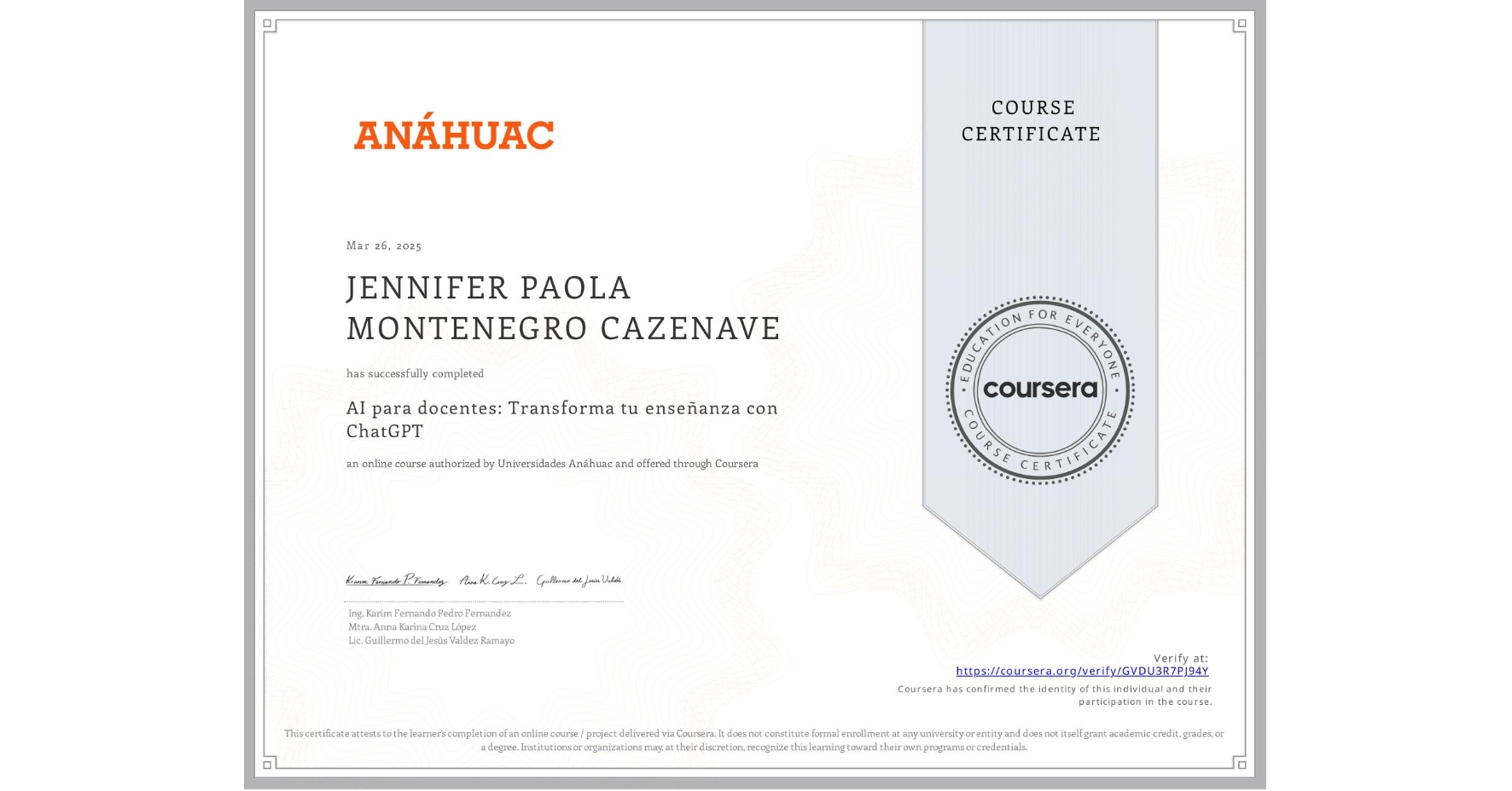 View certificate for JENNIFER PAOLA MONTENEGRO CAZENAVE, AI para docentes: Transforma tu enseñanza con ChatGPT, an online non-credit course authorized by Universidades Anáhuac and offered through Coursera