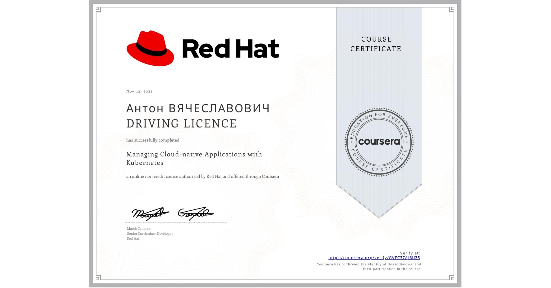 View certificate for Антон ВЯЧЕСЛАВОВИЧ  DRIVING LICENCE, Managing Cloud-native Applications with Kubernetes, an online non-credit course authorized by Red Hat and offered through Coursera