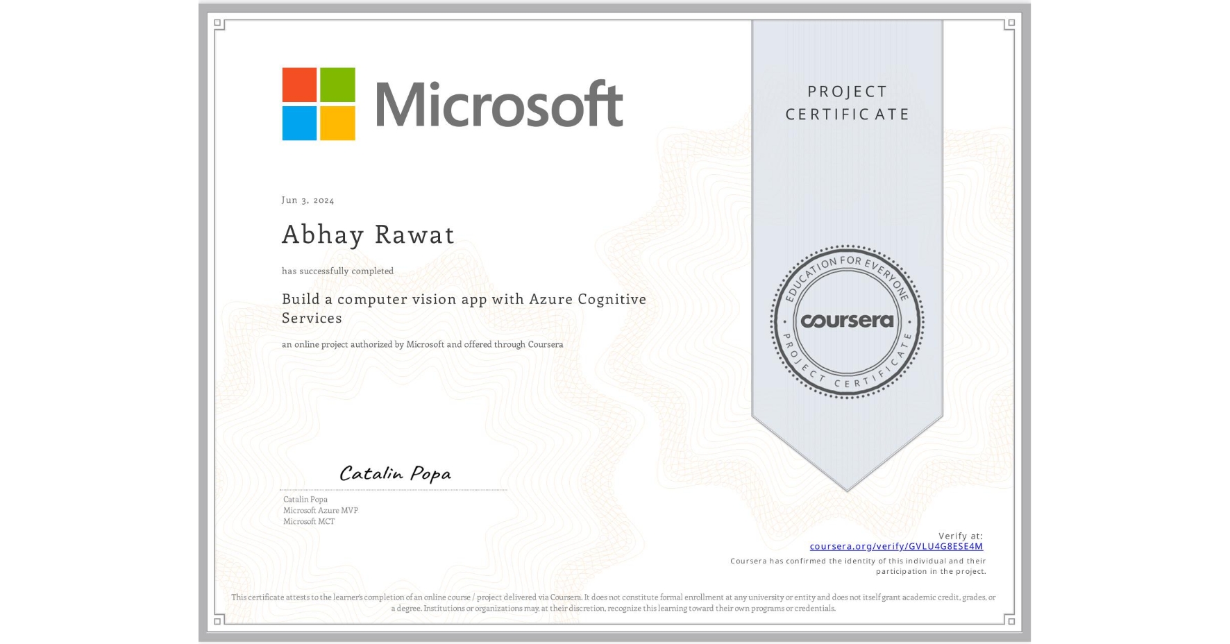 View certificate for Abhay Rawat, Build a computer vision app with Azure Cognitive Services, an online non-credit course authorized by Microsoft and offered through Coursera