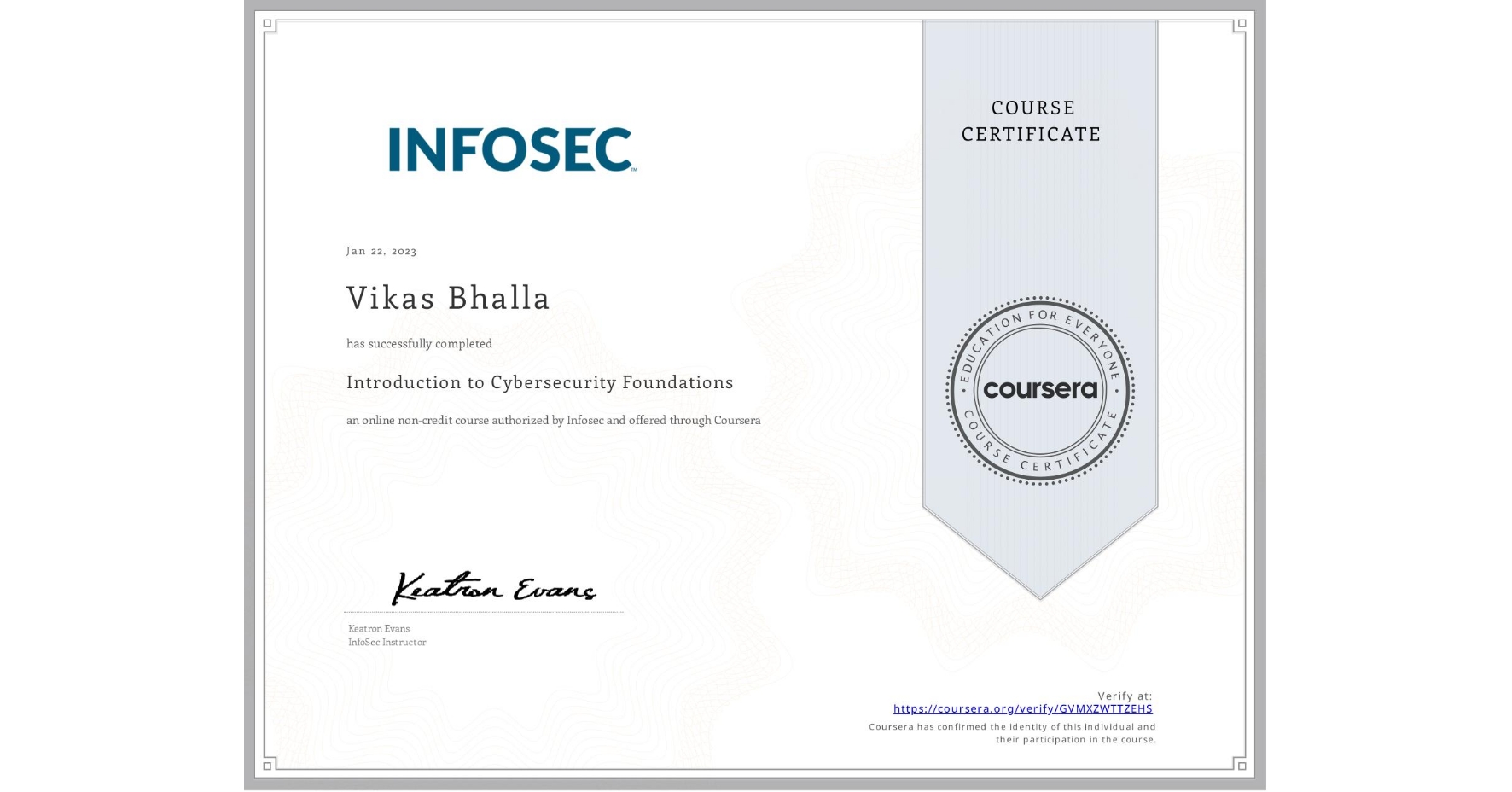 View certificate for Vikas Bhalla, Introduction to Cybersecurity Foundations, an online non-credit course authorized by Infosec and offered through Coursera