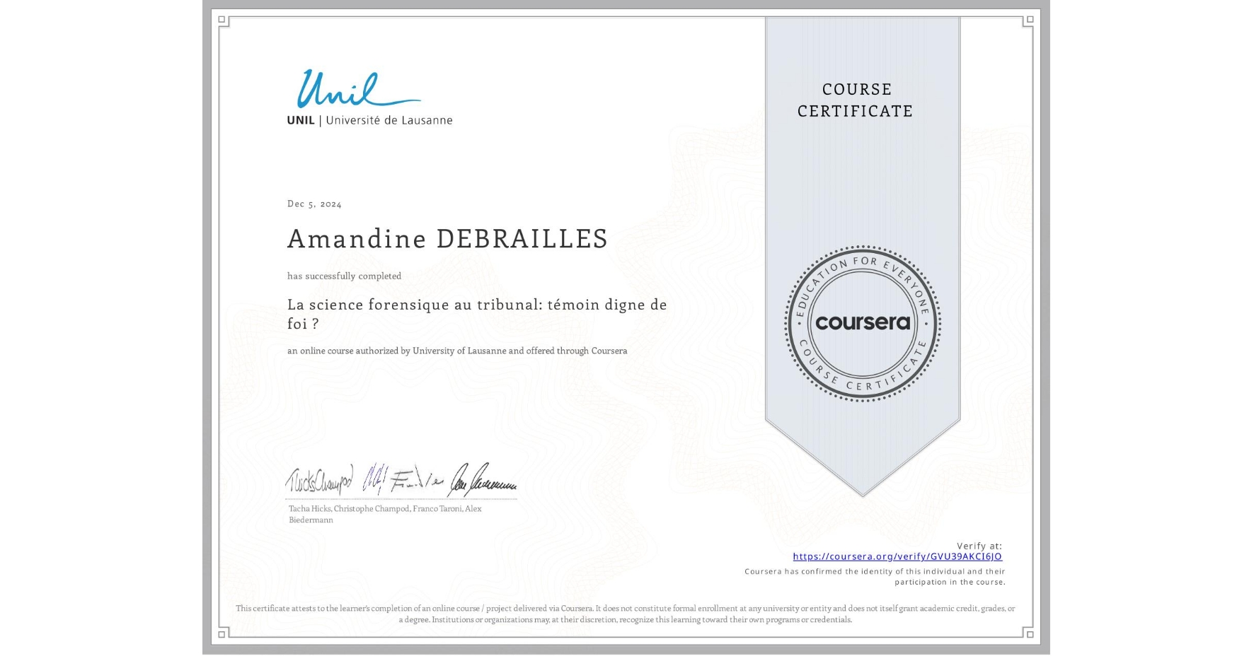 View certificate for Amandine DEBRAILLES, La science forensique au tribunal: témoin digne de foi ? , an online non-credit course authorized by University of Lausanne and offered through Coursera