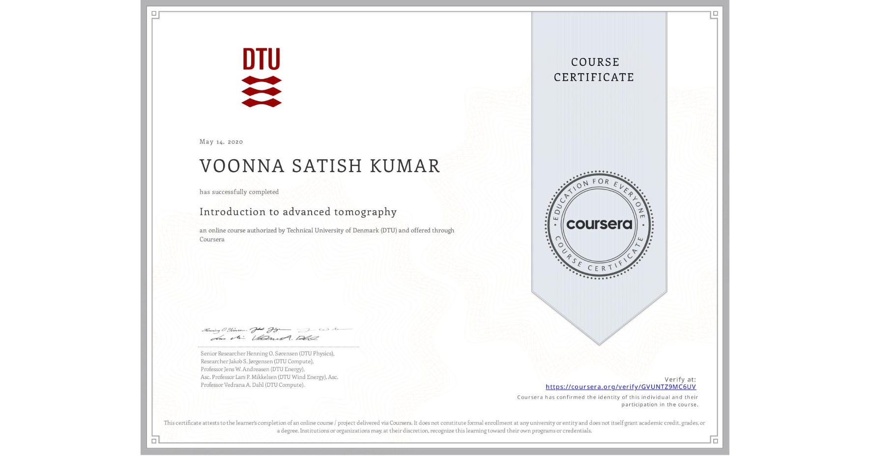 View certificate for VOONNA SATISH KUMAR, Introduction to advanced tomography, an online non-credit course authorized by Technical University of Denmark (DTU) and offered through Coursera
