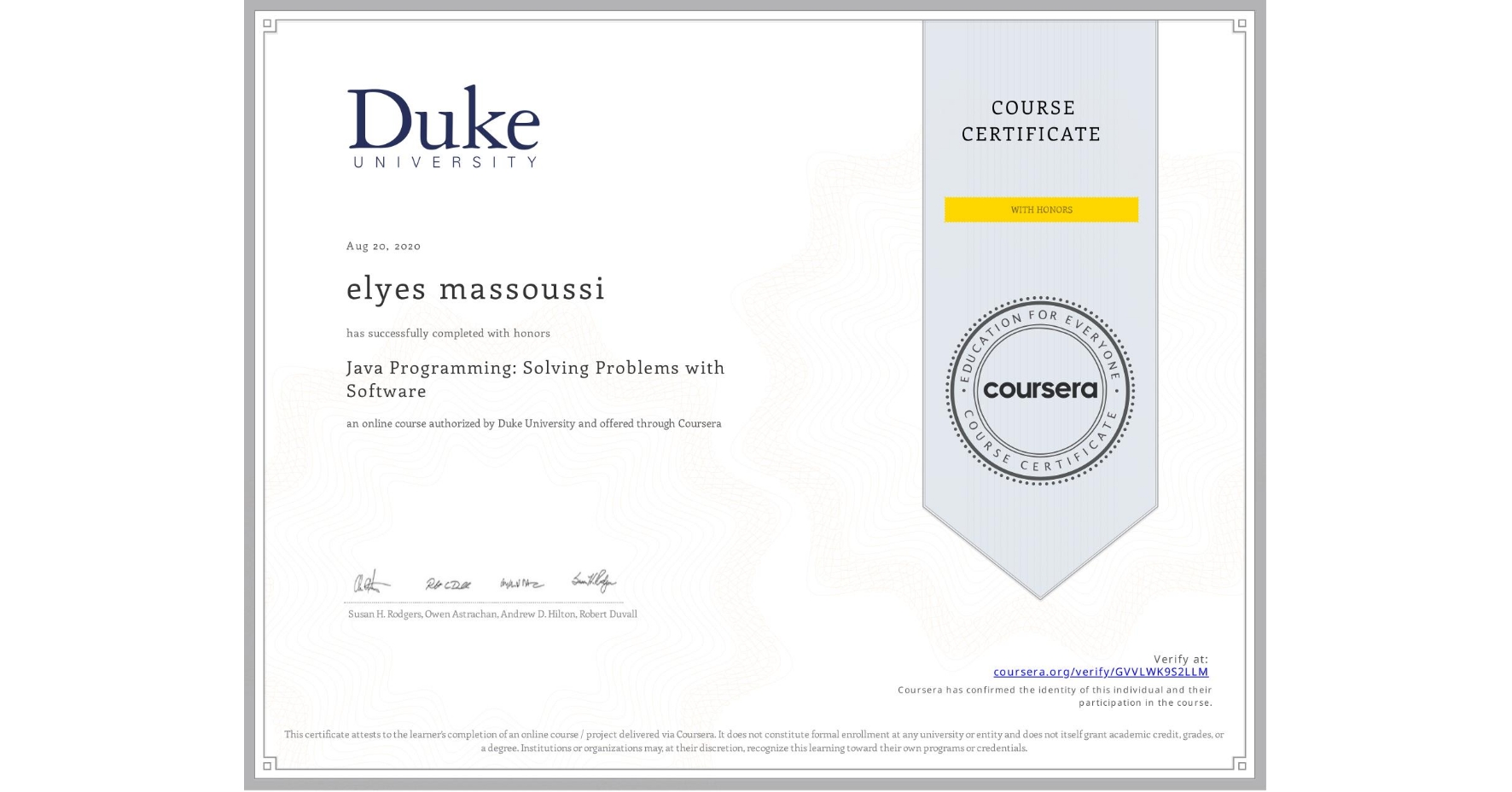 View certificate for elyes massoussi, Java Programming: Solving Problems with Software, an online non-credit course authorized by Duke University and offered through Coursera