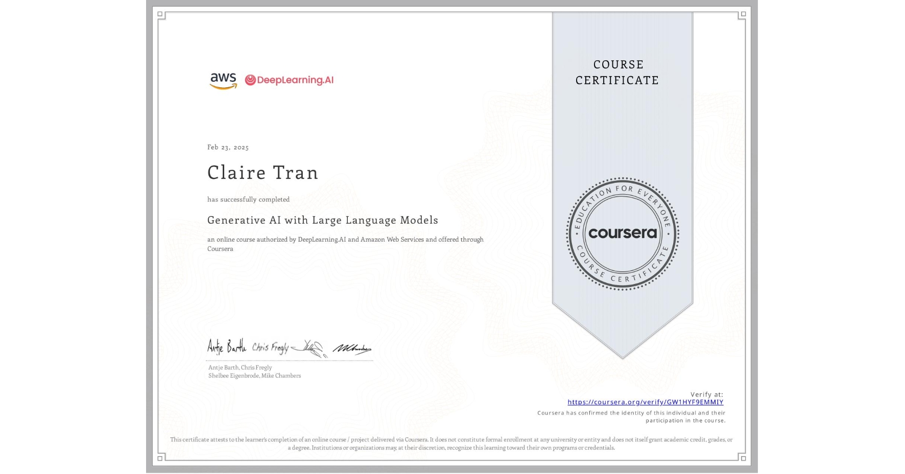 View certificate for Claire Tran, Generative AI with Large Language Models, an online non-credit course authorized by DeepLearning.AI & Amazon Web Services and offered through Coursera