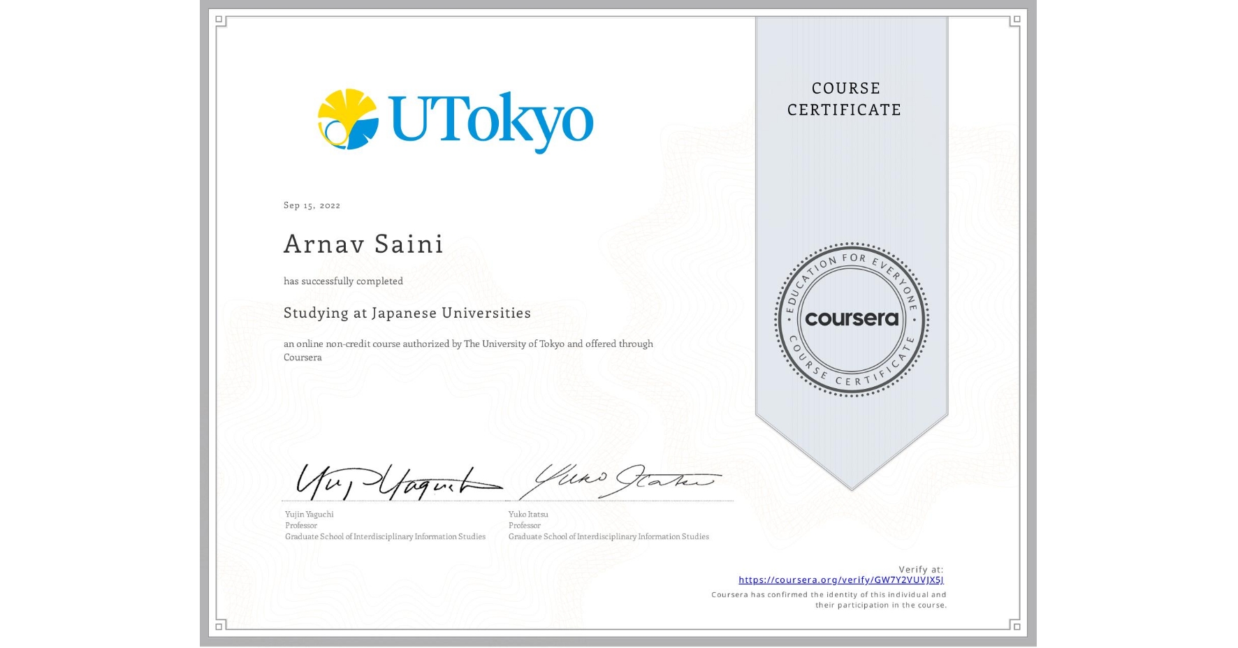 View certificate for Arnav Saini, Studying at Japanese Universities, an online non-credit course authorized by The University of Tokyo and offered through Coursera