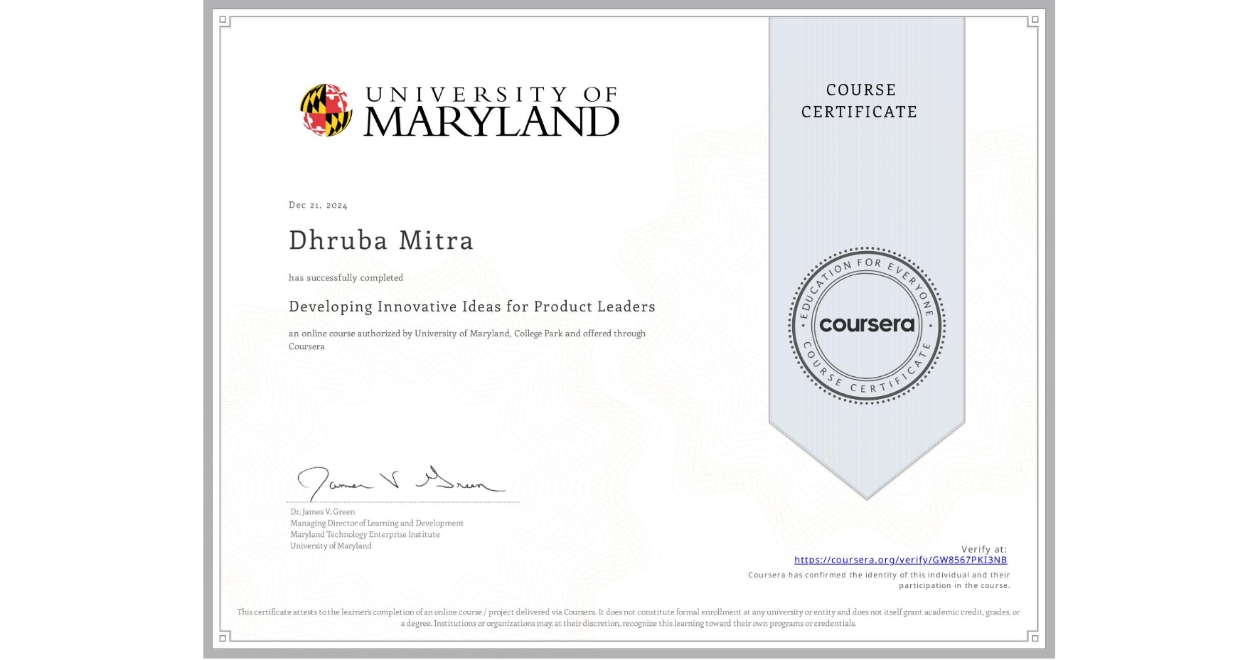 View certificate for Dhruba Mitra, Developing Innovative Ideas for Product Leaders, an online non-credit course authorized by University of Maryland, College Park and offered through Coursera