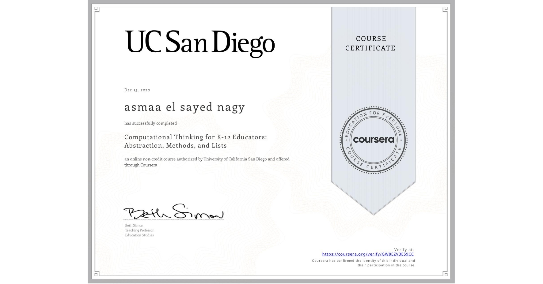 View certificate for asmaa el sayed nagy, Computational Thinking for K-12 Educators: Abstraction, Methods, and Lists, an online non-credit course authorized by University of California San Diego and offered through Coursera