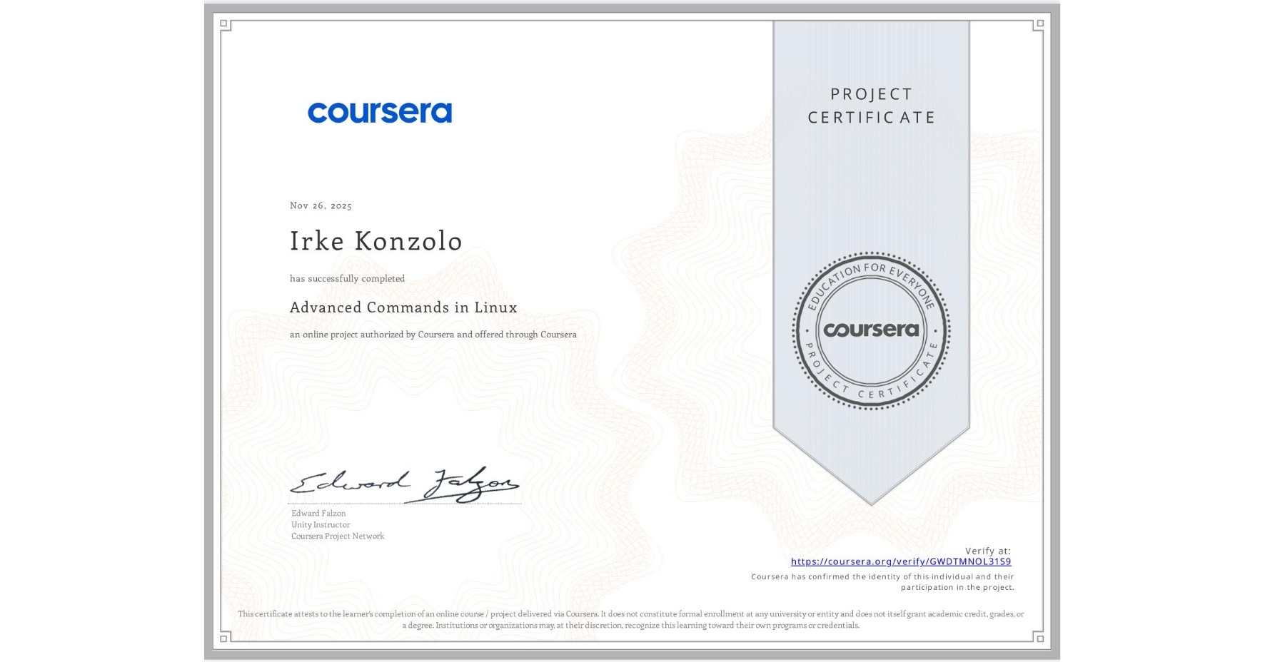 View certificate for Irke Konzolo, Advanced Commands in Linux, an online non-credit course authorized by Coursera and offered through Coursera