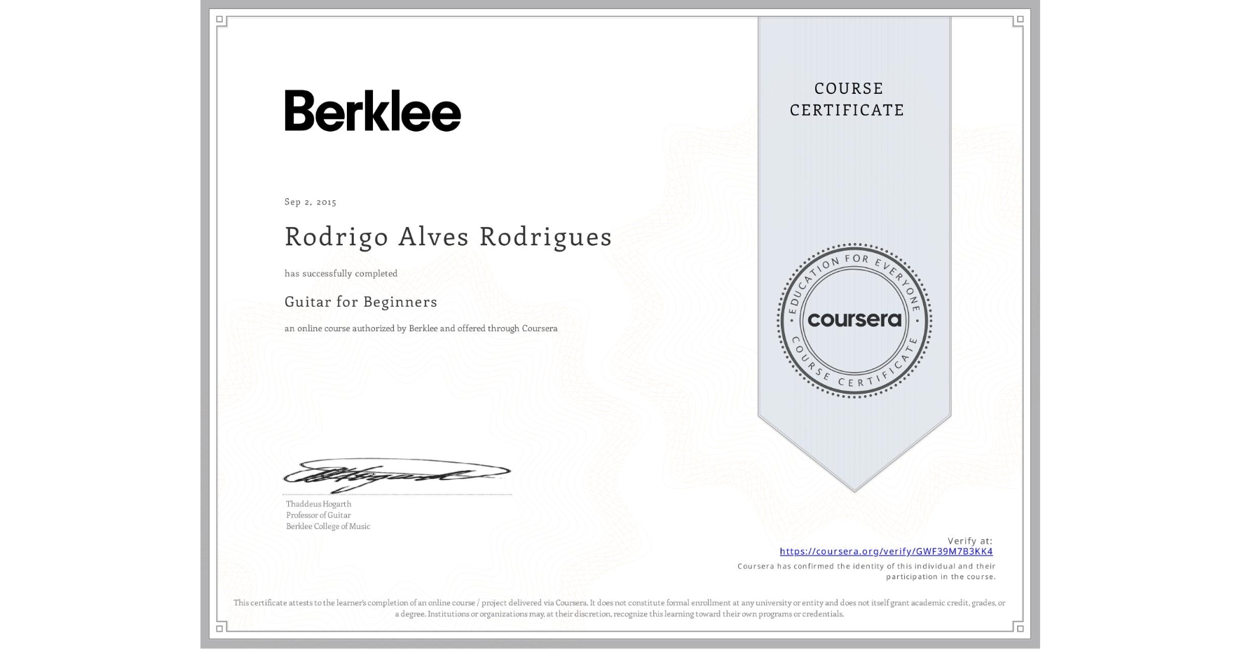 View certificate for Rodrigo Alves Rodrigues, Guitar for Beginners, an online non-credit course authorized by Berklee and offered through Coursera