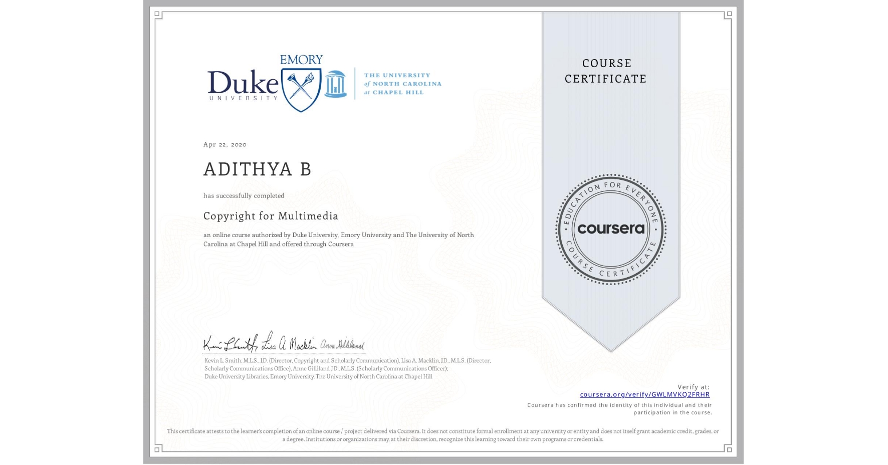 View certificate for ADITHYA B, Copyright for Multimedia, an online non-credit course authorized by Duke University, Emory University & The University of North Carolina at Chapel Hill and offered through Coursera