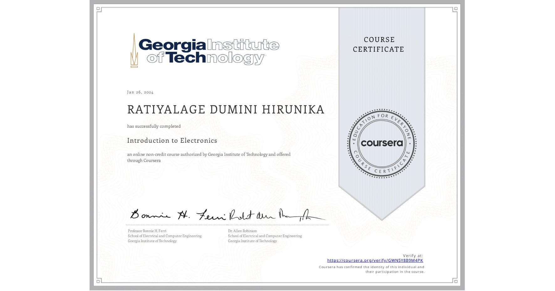 View certificate for RATIYALAGE DUMINI HIRUNIKA, Introduction to Electronics, an online non-credit course authorized by Georgia Institute of Technology and offered through Coursera
