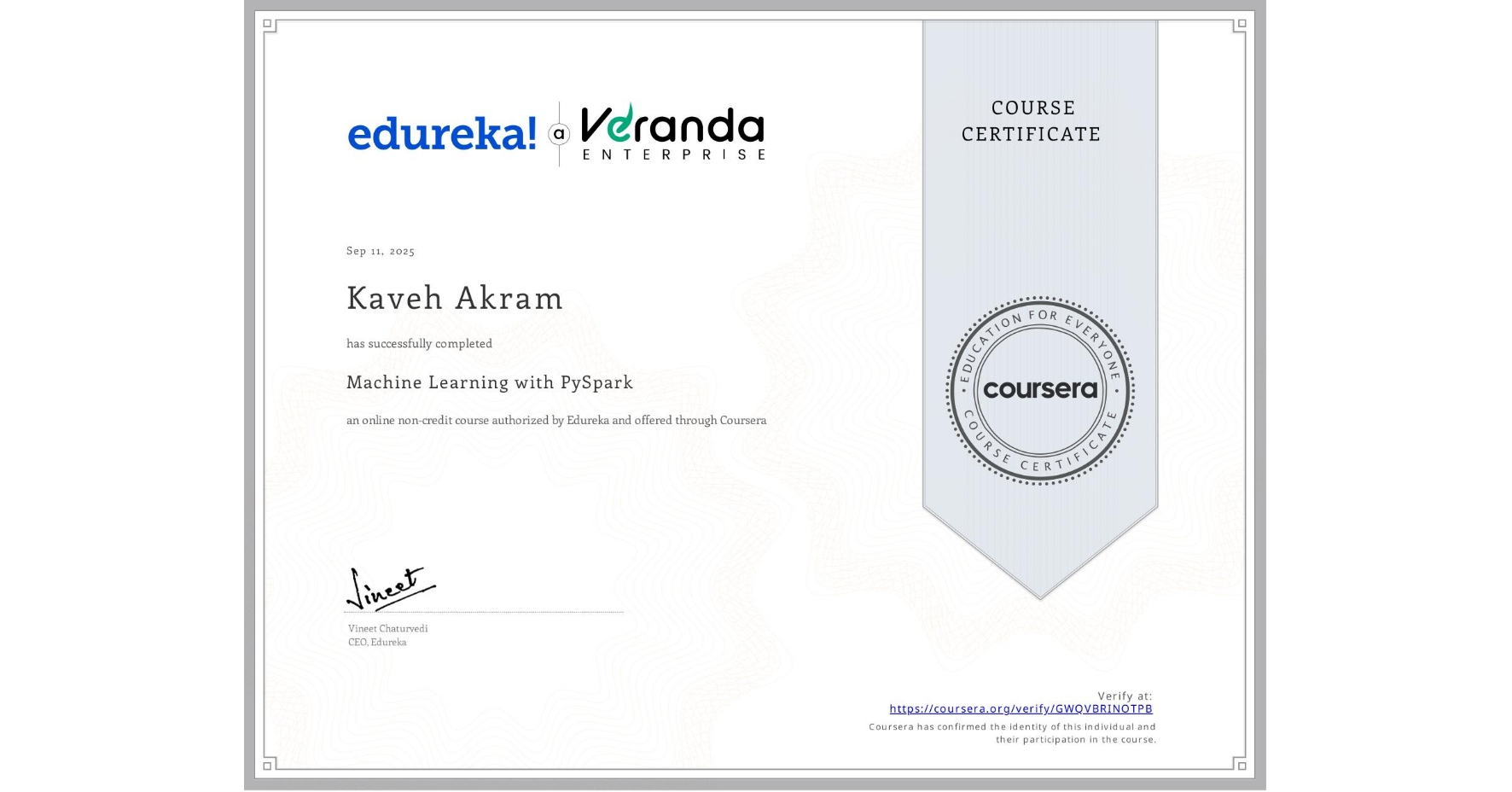 View certificate for Kaveh Akram, Machine Learning with PySpark, an online non-credit course authorized by Edureka and offered through Coursera