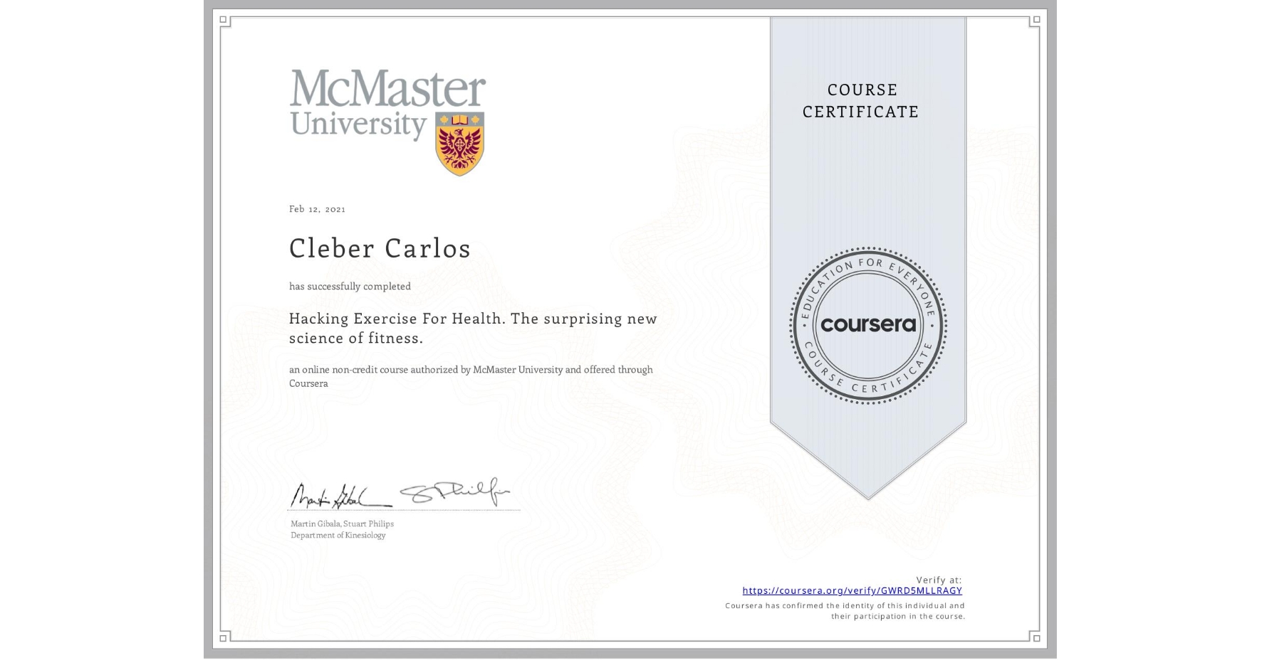 View certificate for Cleber Carlos , Hacking Exercise For Health. The surprising new science of fitness., an online non-credit course authorized by McMaster University and offered through Coursera