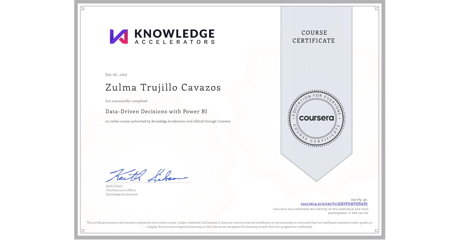 View certificate for Zulma Trujillo Cavazos, Data-Driven Decisions with Power BI, an online non-credit course authorized by Knowledge Accelerators and offered through Coursera