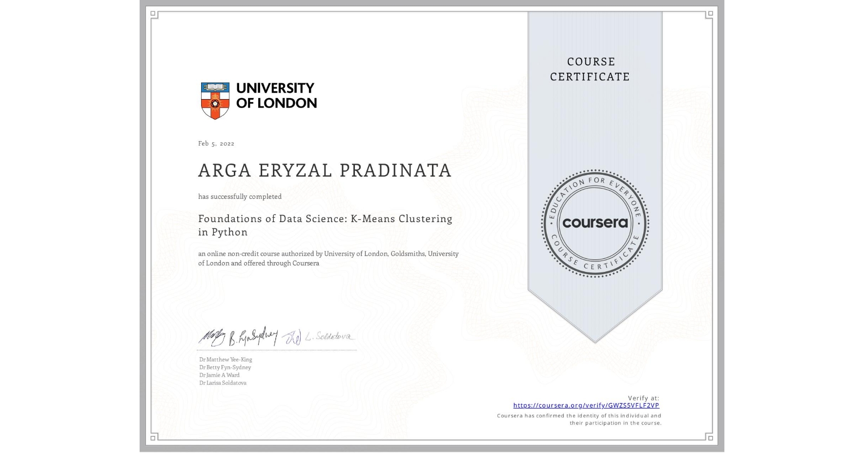 View certificate for ARGA ERYZAL PRADINATA, Foundations of Data Science: K-Means Clustering in Python, an online non-credit course authorized by University of London & Goldsmiths, University of London and offered through Coursera