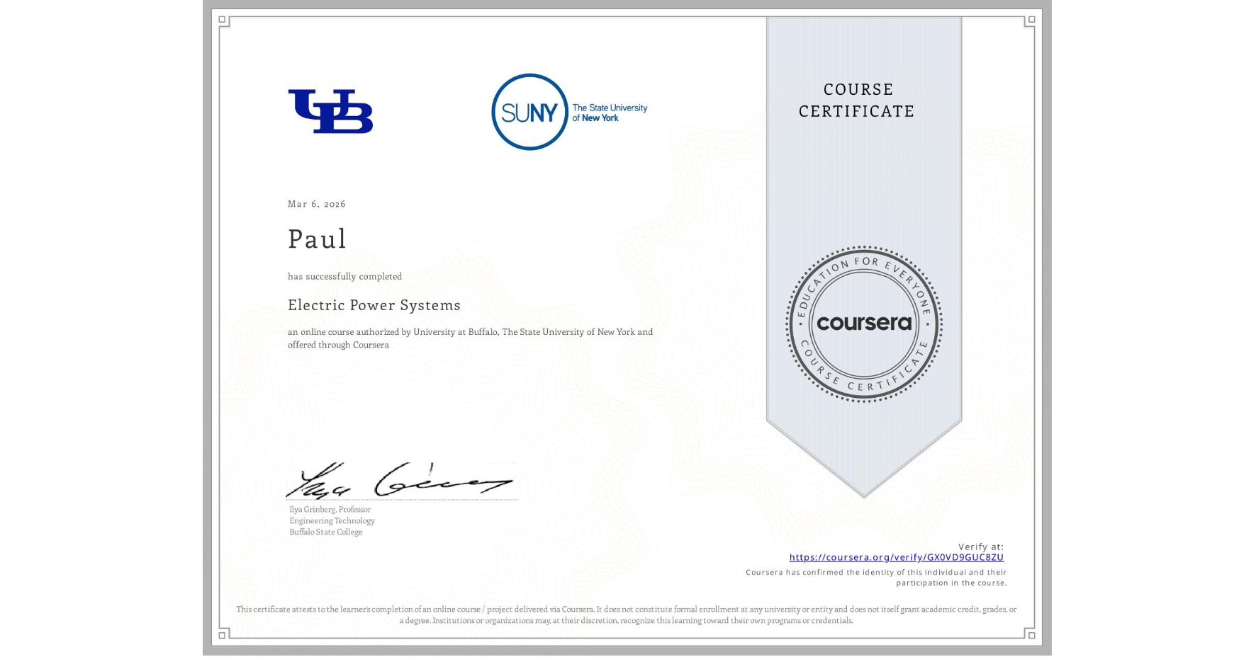 View certificate for Paul , Electric Power Systems, an online non-credit course authorized by University at Buffalo & The State University of New York and offered through Coursera