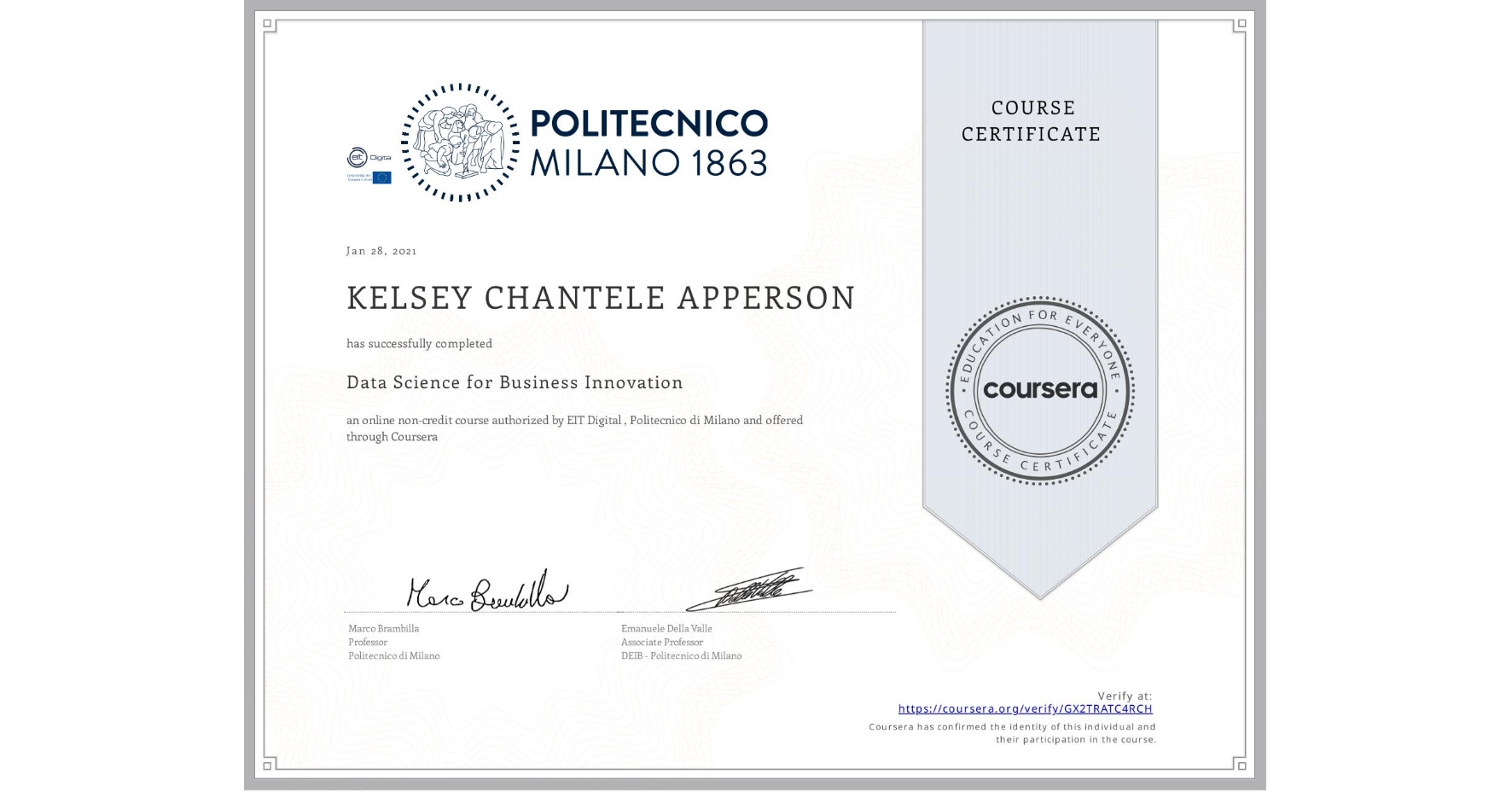 View certificate for KELSEY CHANTELE  APPERSON, Data Science for Business Innovation, an online non-credit course authorized by EIT Digital  & Politecnico di Milano and offered through Coursera