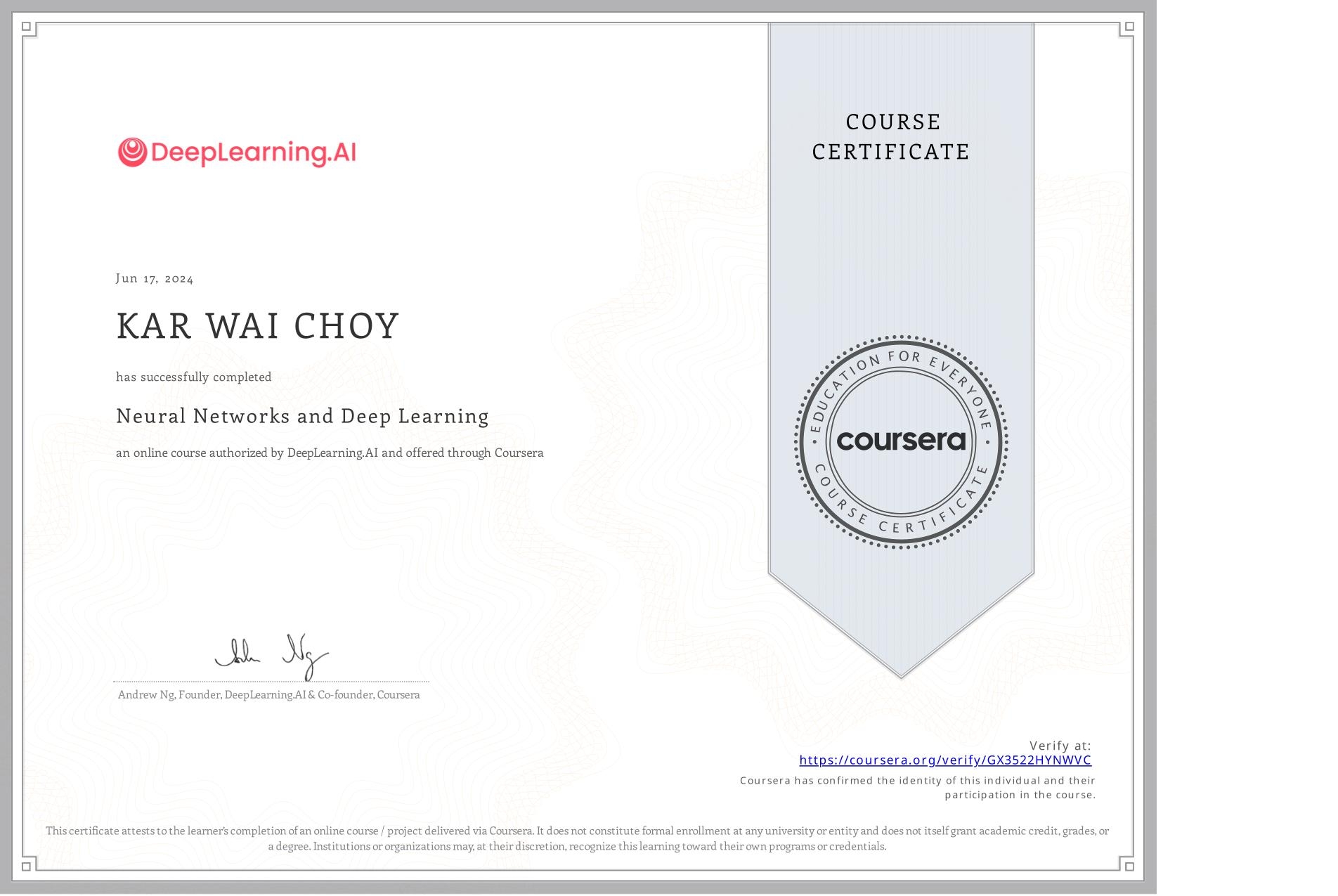 View certificate for KAR WAI  CHOY, Neural Networks and Deep Learning, an online non-credit course authorized by DeepLearning.AI and offered through Coursera