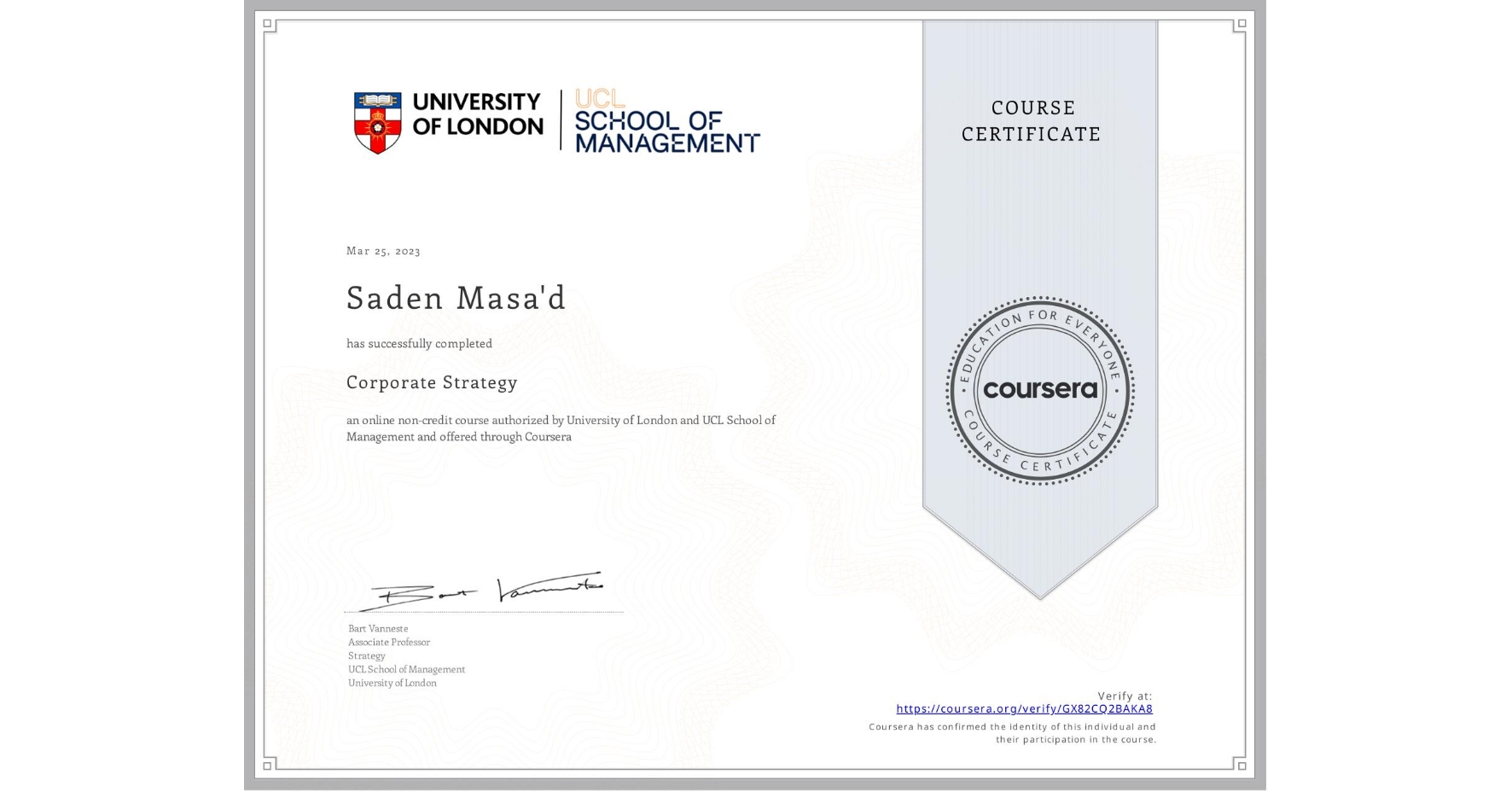 View certificate for Saden Masa'd, Corporate Strategy , an online non-credit course authorized by University of London & UCL School of Management and offered through Coursera