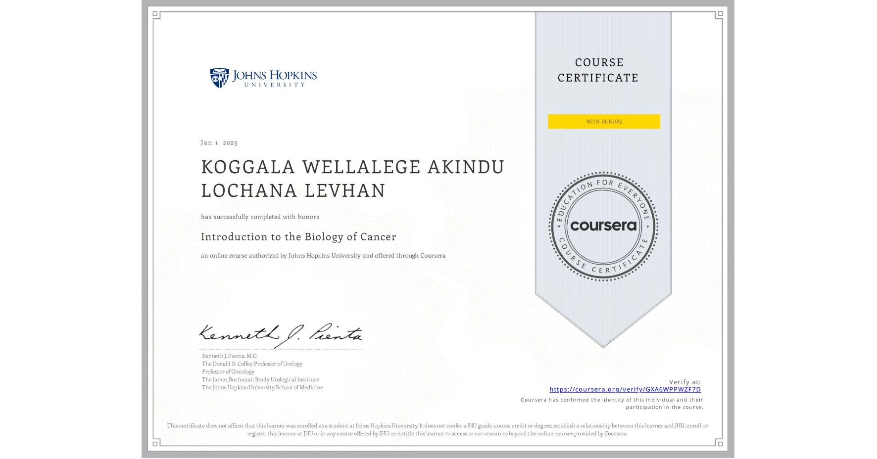 View certificate for KOGGALA WELLALEGE  AKINDU LOCHANA LEVHAN, Introduction to the Biology of Cancer, an online non-credit course authorized by Johns Hopkins University and offered through Coursera