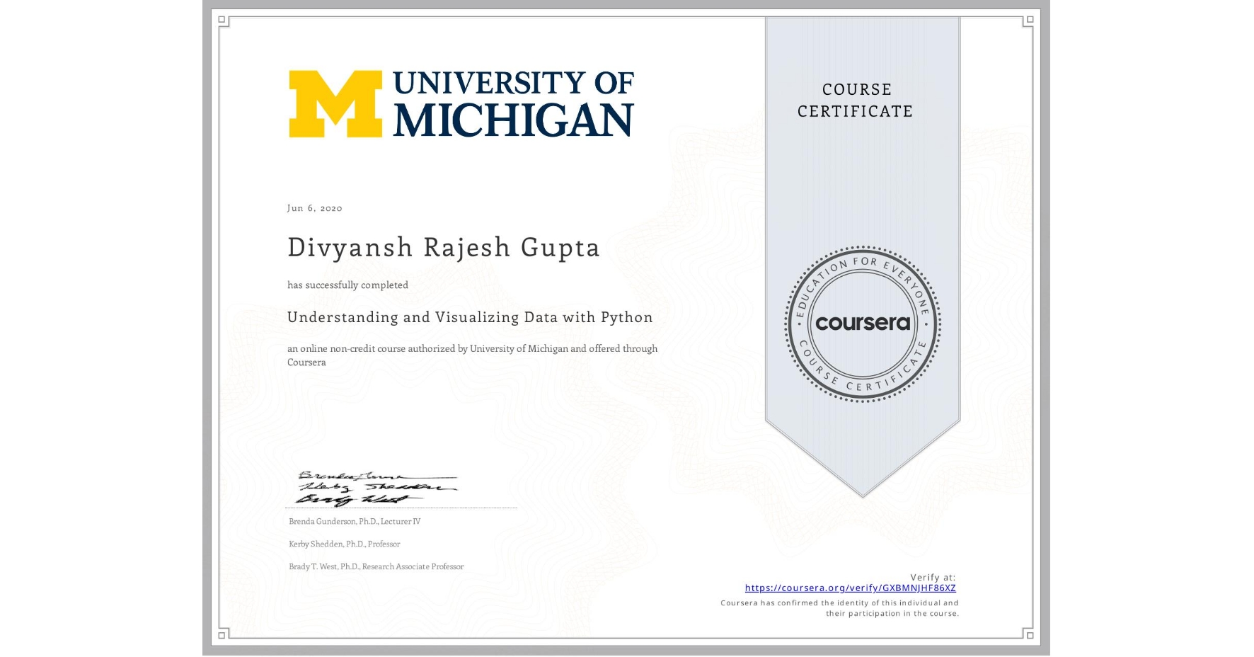 View certificate for Divyansh Rajesh Gupta, Understanding and Visualizing Data with Python, an online non-credit course authorized by University of Michigan and offered through Coursera