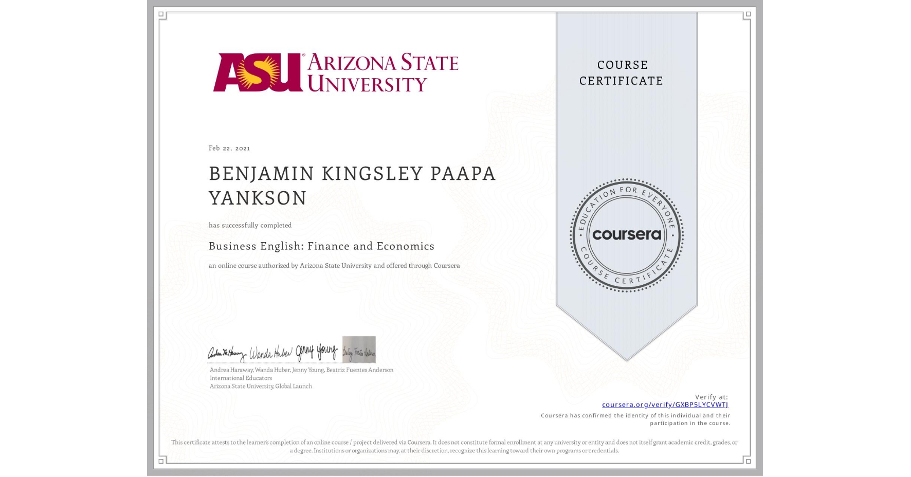 View certificate for BENJAMIN KINGSLEY  PAAPA YANKSON, Business English: Finance and Economics, an online non-credit course authorized by Arizona State University and offered through Coursera