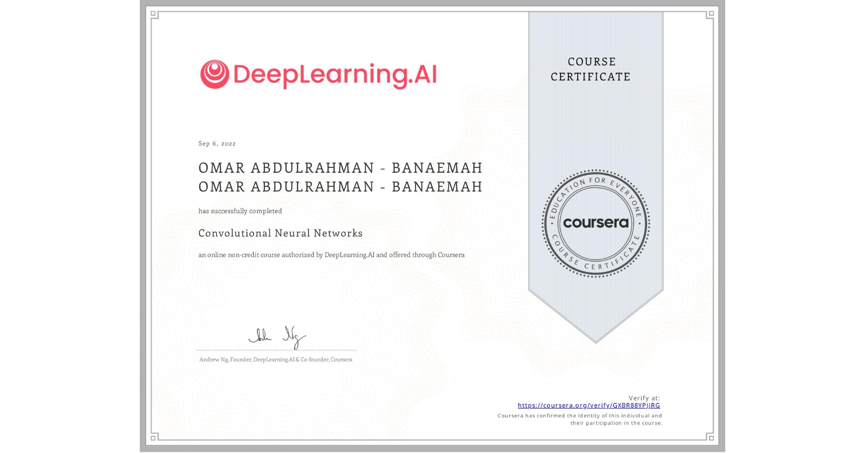 View certificate for OMAR ABDULRAHMAN - BANAEMAH OMAR ABDULRAHMAN - BANAEMAH, Convolutional Neural Networks, an online non-credit course authorized by DeepLearning.AI and offered through Coursera