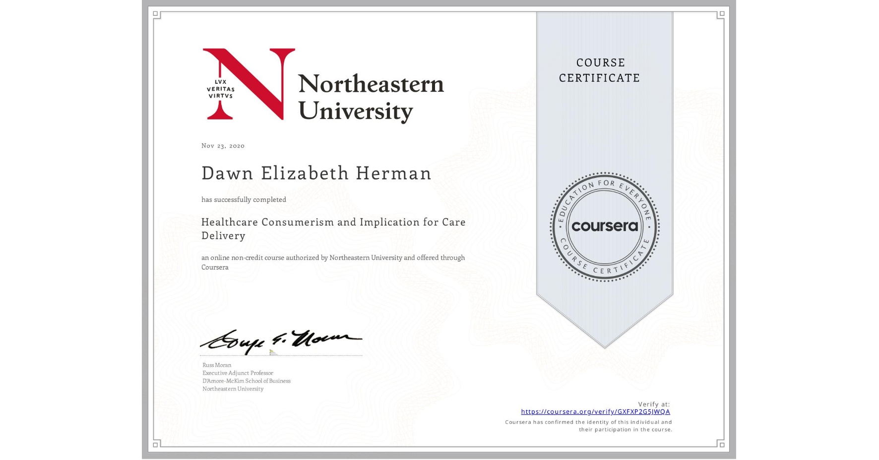 View certificate for Dawn Elizabeth Herman, Healthcare Consumerism and Implication for Care Delivery , an online non-credit course authorized by Northeastern University  and offered through Coursera