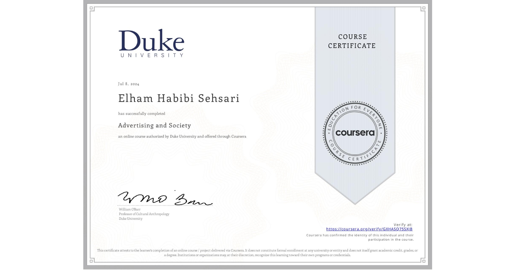 View certificate for Elham Habibi Sehsari, Advertising and Society, an online non-credit course authorized by Duke University and offered through Coursera
